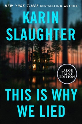 This Is Why We Lied: A Will Trent Thriller by Slaughter, Karin