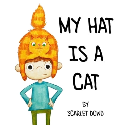 My Hat Is A Cat by Dowd, Scarlet