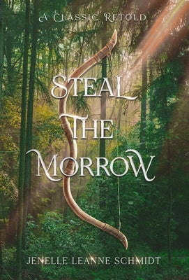 Steal the Morrow by Schmidt, Jenelle Leanne