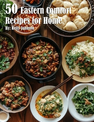 50 Eastern Comfort Recipes for Home by Johnson, Kelly