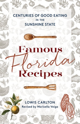 Famous Florida Recipes: Centuries of Good Eating in the Sunshine State by Carlton, Lowis