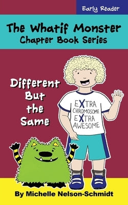 The Whatif Monster Chapter Book Series: Different But the Same by Nelson-Schmidt, Michelle