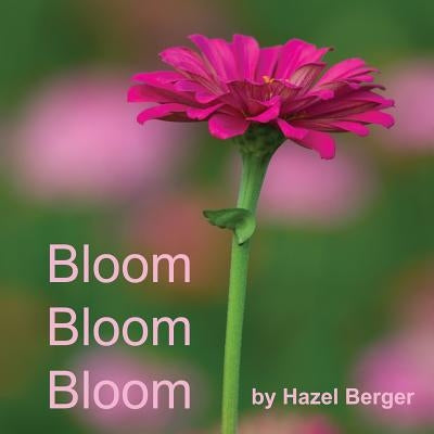 Bloom, Bloom, Bloom by Berger, Hazel