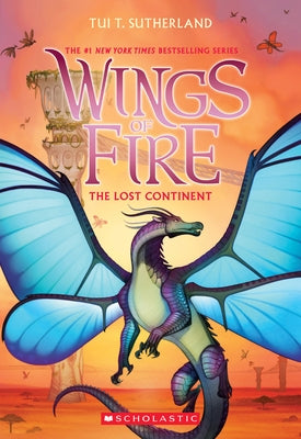 The Lost Continent (Wings of Fire #11): Volume 11 by Sutherland, Tui T.