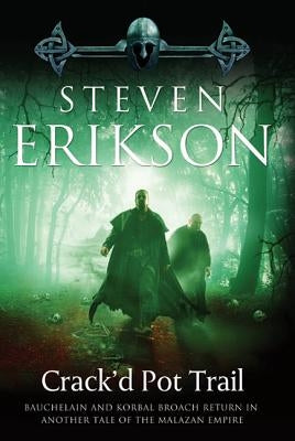 Crack'd Pot Trail: A Malazan Tale of Bauchelain and Korbal Broach by Erikson, Steven