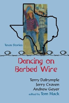 Dancing on Barbed Wire by Dalrymple, Terry