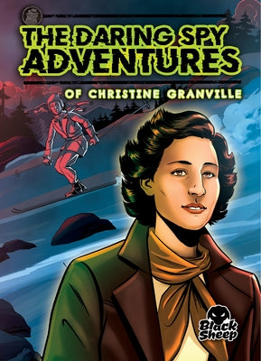 The Daring Spy Adventures of Christine Granville by Leaf, Christina