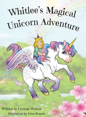 Whitlee's Magical Unicorn Adventure by Watson, Corinda