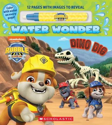 Dino Dig (a Rubble & Crew Water Wonder Storybook) by Scholastic