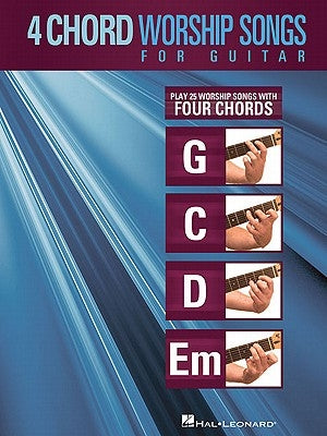 4-Chord Worship Songs for Guitar: Play 25 Worship Songs with Four Chords: G-C-D-Em by Hal Leonard Corp