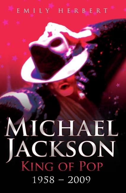 Michael Jackson - King of Pop: 1958 - 2009 by Herbert, Emily