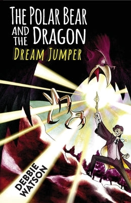 The Polar Bear and the Dragon: Dream Jumper by Watson, Debbie