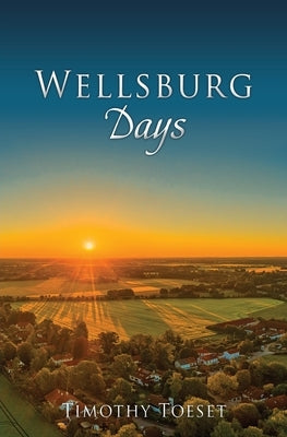 Wellsburg Days by Toeset, Timothy