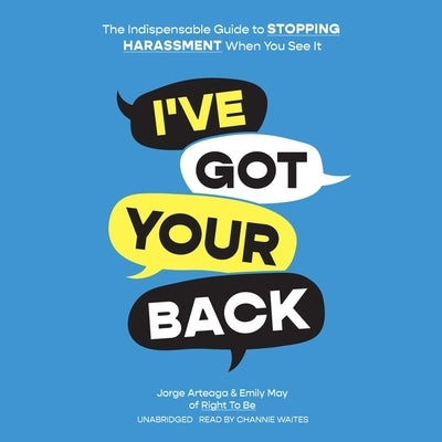 I've Got Your Back: The Indispensable Guide to Stopping Harassment When You See It by Arteaga, Jorge