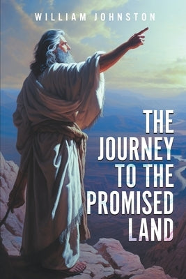 The Journey To The Promised Land by Johnston, William