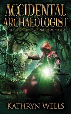 Accidental Archaeologist by Wells, Kathryn