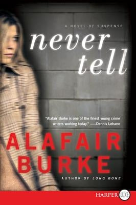 Never Tell: A Novel of Suspense by Burke, Alafair