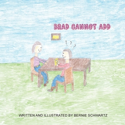 Brad Cannot Add by Schwartz, Bernie