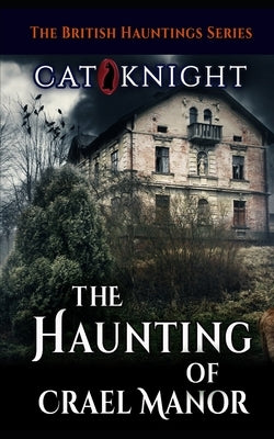 The Haunting of Crael Manor by Knight, Cat