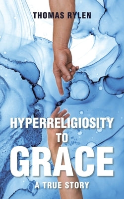 Hyperreligiosity to Grace by Rylen, Thomas