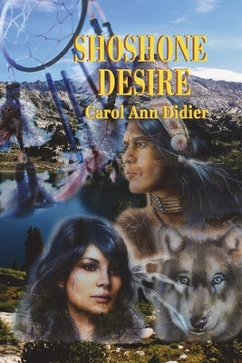 Shoshone Desire by Didier, Carol Ann