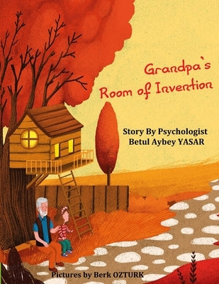 Grandpa's Room of Invention by Ozturk, Berk