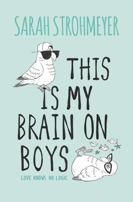 This Is My Brain on Boys by Strohmeyer, Sarah