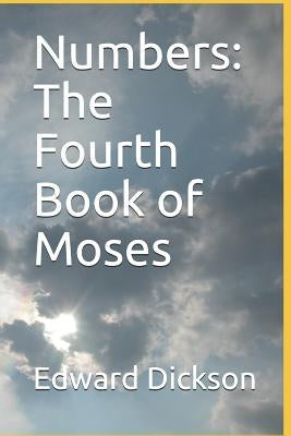 Numbers: The Fourth Book of Moses by Dickson, Edward Leon