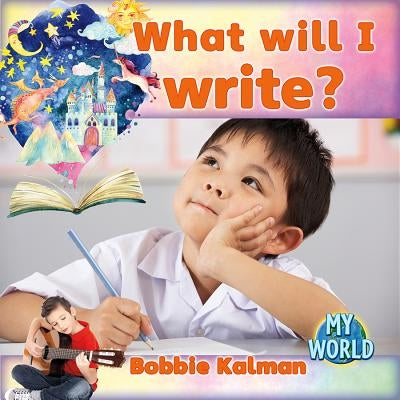 What Will I Write? by Kalman, Bobbie