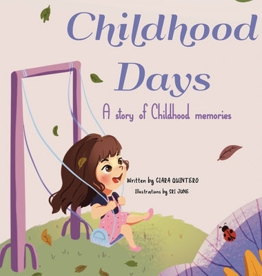 Childhood Days: A Story Of Childhood Memories by Quintero, Ciara