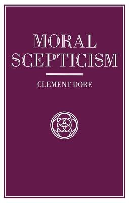 Moral Scepticism by Dore, Clement