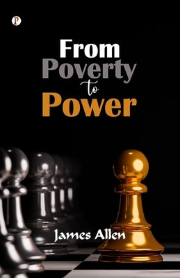 From Poverty To Power by Allen, James