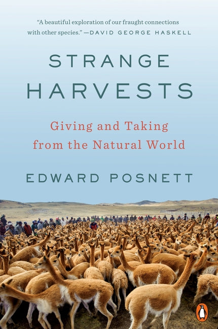 Strange Harvests: Giving and Taking from the Natural World by Posnett, Edward