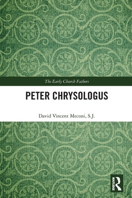 Peter Chrysologus by Meconi, S. J. David Vincent