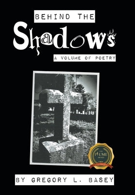 Behind the Shadows by Basey, Gregory L.