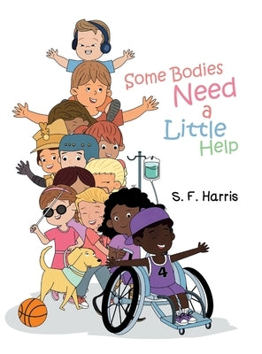 Some Bodies Need a Little Help by Harris, S. F.