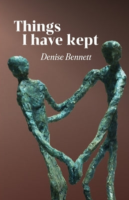 Things I Have Kept by Bennett, Denise