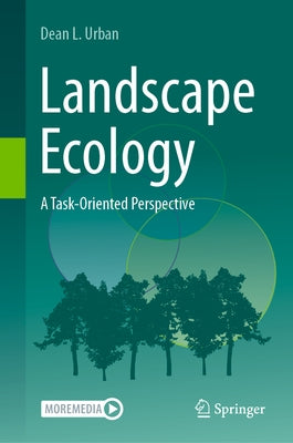 Landscape Ecology: A Task-Oriented Perspective by Urban, Dean L.