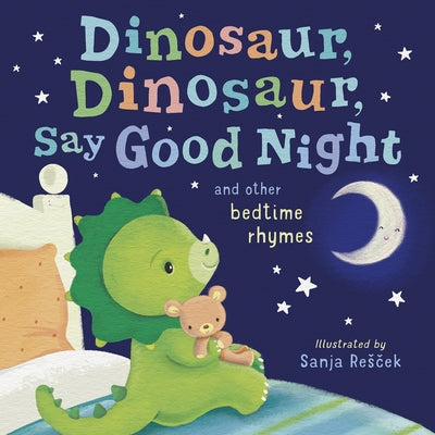 Dinosaur, Dinosaur, Say Good Night: And Other Bedtime Rhymes by Tiger Tales