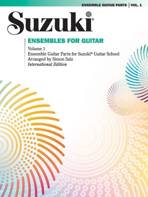 Ensembles for Guitar, Volume 1: Ensemble Guitar Parts for Suzuki Guitar School, Volume 1 by Salz, Simon