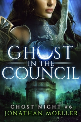 Ghost in the Council by Moeller, Jonathan