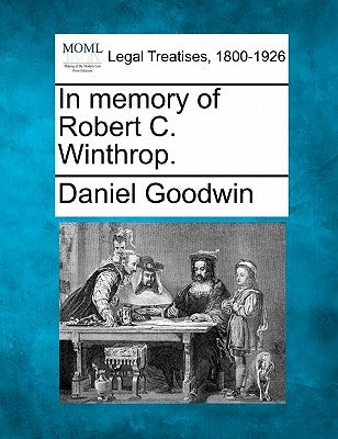 In Memory of Robert C. Winthrop. by Goodwin, Daniel, Jr.