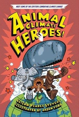 Animal Climate Heroes by Stevens, Alison Pearce