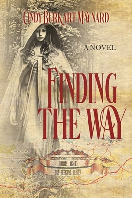 Finding the Way: Book One: The Seekers Series by Burkart Maynard, Cindy