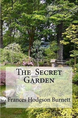 The Secret Garden: The Secret Garden Burnett, Frances Hodgson by Hollybooks