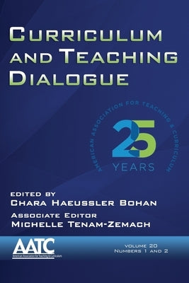 Curriculum and Teaching Dialogue, Volume 20, Numbers 1 & 2, 2018 by Bohan, Chara Haeussler