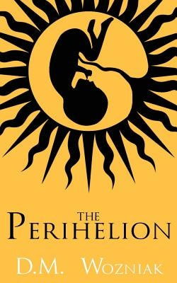 The Perihelion by Wozniak, D. M.