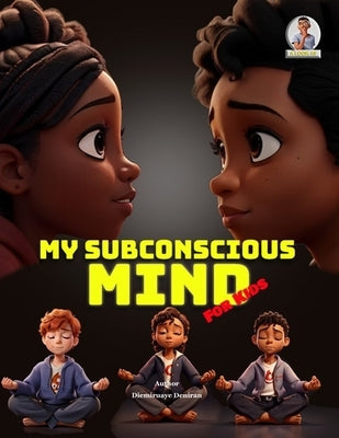 My Subconscious Mind - For Kids by Deniran, Diemiruaye