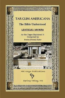 Targum Americana The Bible Understood - Leviticus / VaYikra by Tyler, Irwin