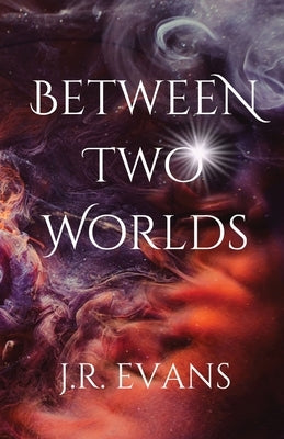 Between Two Worlds by Evans, J. R.